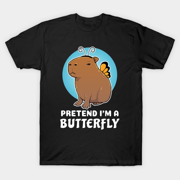 Pretend I'm a Butterfly Capybara Costume T-Shirt by capydays